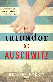El Tatuador de Auschwitz (Novela) / The Tattooist of Auschwitz (Novel)