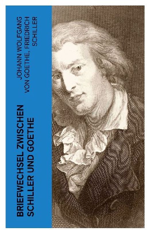 Briefwechsel zwischen Schiller und Goethe