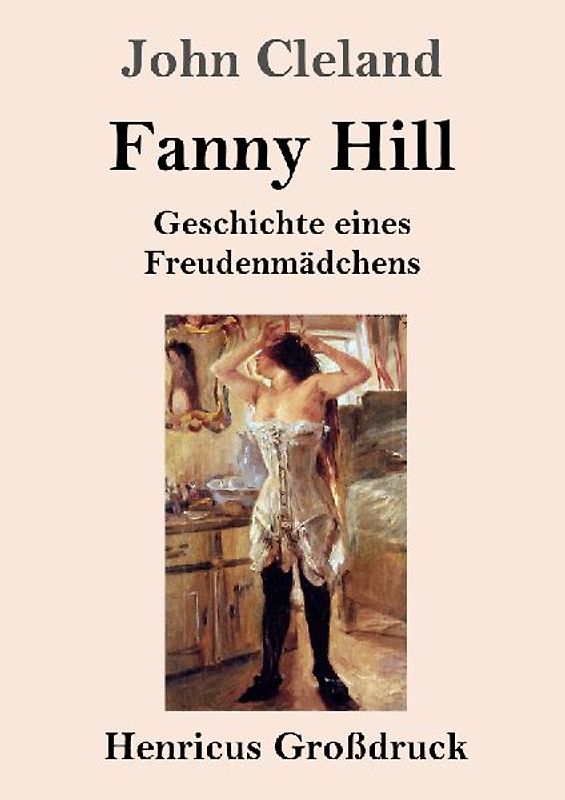 Fanny Hill oder Geschichte eines Freudenmädchens (Großdruck)