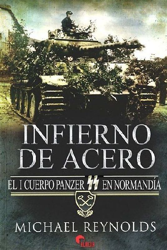 Infierno de acero : el I Cuerpo Panzer SS en Normandía