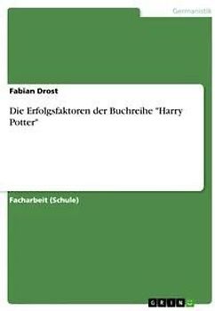 Die Erfolgsfaktoren der Buchreihe "Harry Potter"