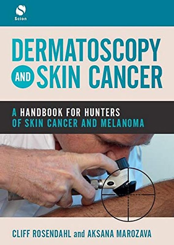 Dermatoscopy and Skin Cancer: A Handbook for Hunters of Skin Cancer and Melanoma