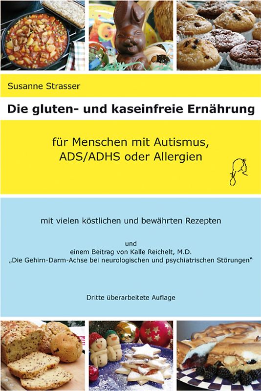 Die gluten- und kaseinfreie Ernährung für Menschen mit Autismus, ADS/ADHS und Allergien