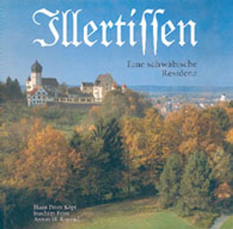 Illertissen. Eine Schwäbische Residenz.. Geschichte des einstigen Herrschaftssitzes und alten Zentralorts im Illertal