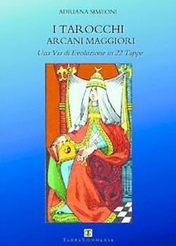 I tarocchi arcani maggiori. Una via di evoluzione in 22 tappe