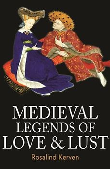 Medieval Legends of Love & Lust
