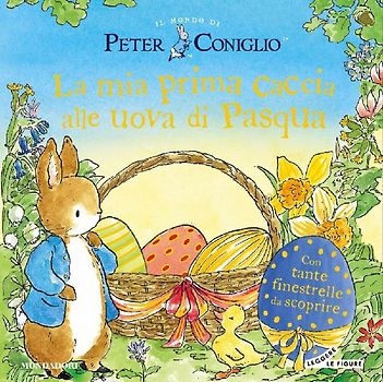 La mia prima caccia alle uova di Pasqua. Il mondo di Peter Coniglio