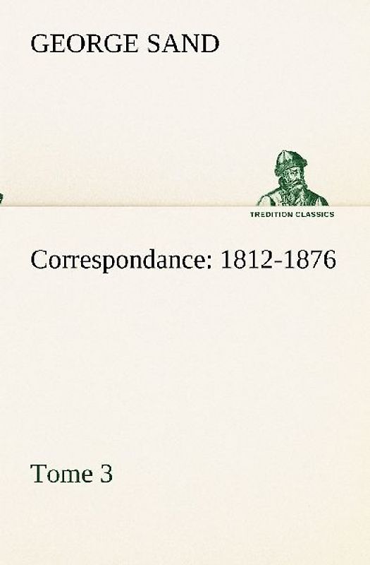 Correspondance, 1812-1876 - Tome 3