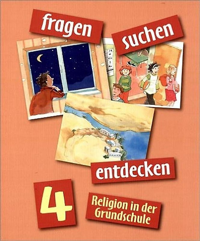 fragen - suchen - entdecken. Religion in der Grundschule / fragen - suchen - entdecken