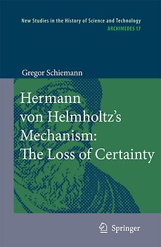 Hermann von Helmholtz’s Mechanism: The Loss of Certainty