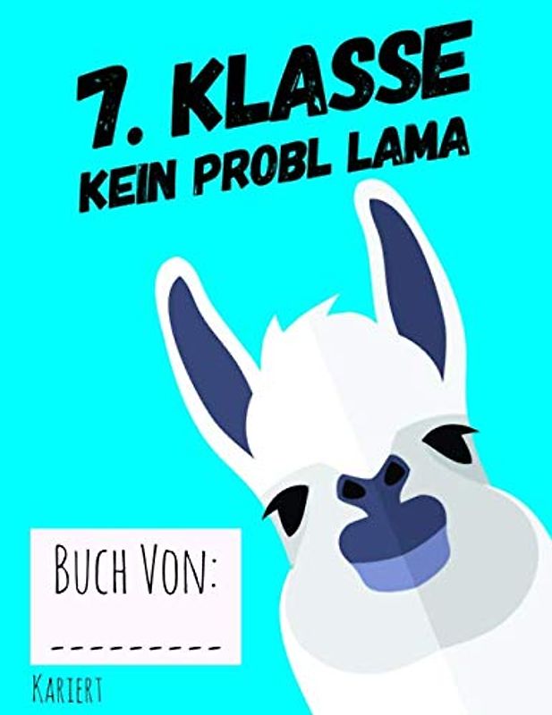 7. Klasse kein Probl lama kariert: Heft / Übungsheft A4 mit 120 karierten Seiten / perfekt für die Schule und als Motivation