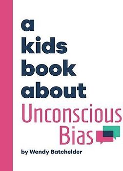 A Kids Book About Unconscious Bias