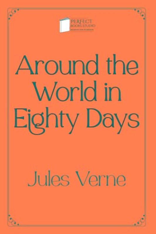 Around the World in Eighty Days: Perfect Books Studio Edition