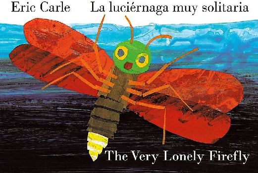 The Very Lonely Firefly/La Luciérnaga Muy Solitaria (Bilingual English-Spanish Edition)