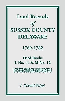 Land Records of Sussex County, Delaware, 1769-1782