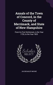 Annals of the Town of Concord, in the County of Merrimack, and State of New-Hampshire