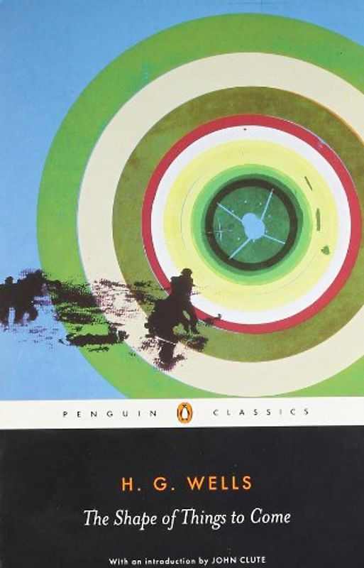 The Shape of Things to Come: The Ultimate Revolution (Penguin Classics) - H.G. Wells