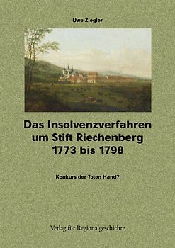 Das Insolvenzverfahren um Stift Riechenberg 1773 bis 1798