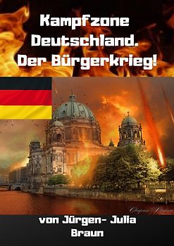 KAMPFZONE DEUTSCHLAND! Der Bürgerkrieg!