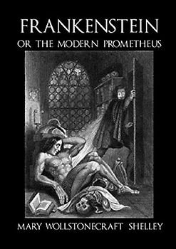 Frankenstein: Or, the Modern Prometheus: Unabridged and Fully Illustrated