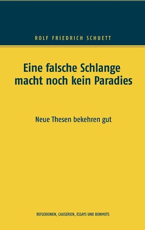 Eine falsche Schlange macht noch kein Paradies. Neue Thesen bekehren gut