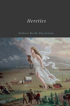 Heretics by Gilbert Keith Chesterton