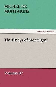 The Essays of Montaigne - Volume 07