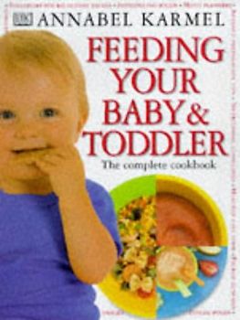 Feeding Your Baby & Toddler: The Complete Cookbook