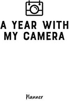 A Year With My Camera: planner: An undated week to a page planner, to accompany the A Year With My Camera workbooks