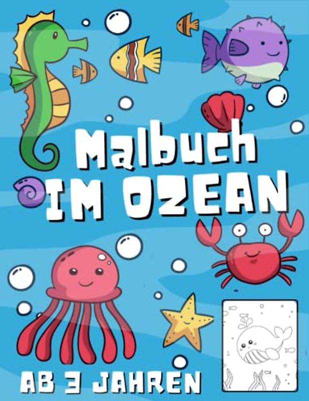 Malbuch im Ozean ab 3 Jahren: Ausmalbilder von Ozean - Malbuch für Kinder mit Meerestieren der Unterwasserwelt für Jungen und Mädchen