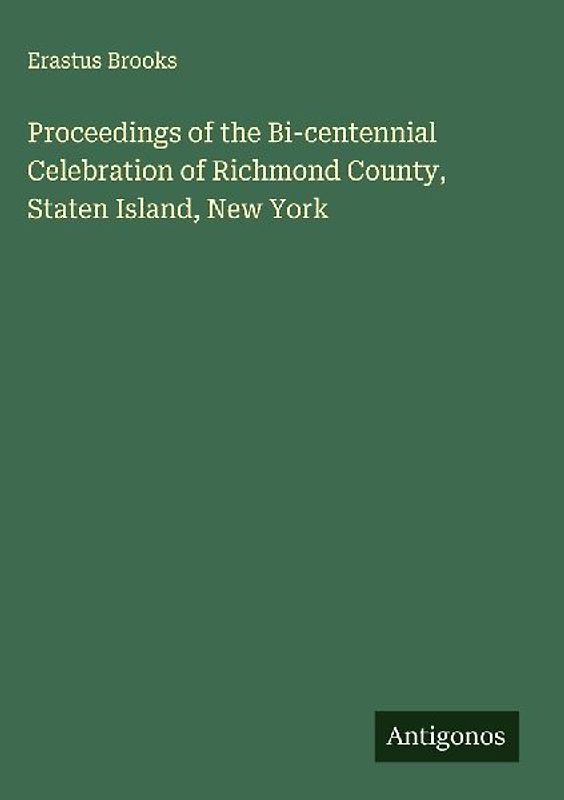 Proceedings of the Bi-centennial Celebration of Richmond County, Staten Island, New York