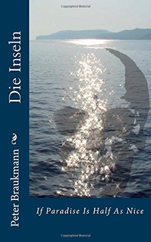 Die Inseln: If Paradise Is Half As Nice