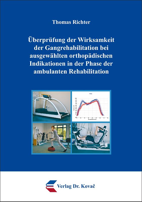 Überprüfung der Wirksamkeit der Gangrehabilitation bei ausgewählten orthopädischen Indikationen in der Phase der ambulanten Rehabilitation