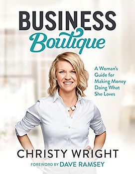 Business Boutique: A Woman's Guide for Making Money Doing What She Loves