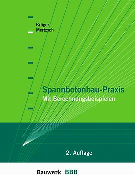 Spannbetonbau-Praxis. Mit Berechnunsbeispielen