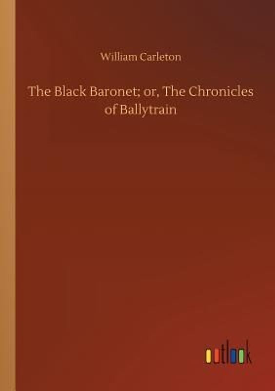 The Black Baronet; or, The Chronicles of Ballytrain