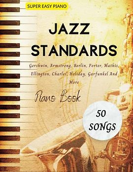 Jazz Standards Piano Book: 50 Songs Super Easy Piano