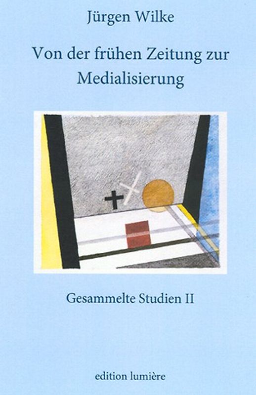 Von der frühen Zeitung zur Medialisierung.