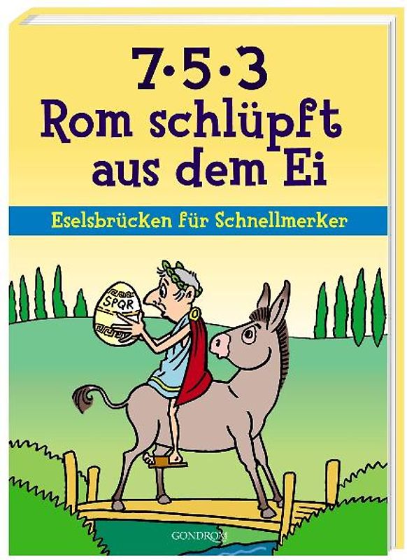 7 - 5 - 3 - Rom schlüpft aus dem Ei. Eselsbrücken für Schnellmerker