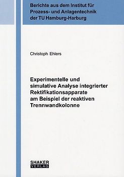 Experimentelle und simulative Analyse integrierter Rektifikationsapparate am Beispiel der reaktiven Trennwandkolonne