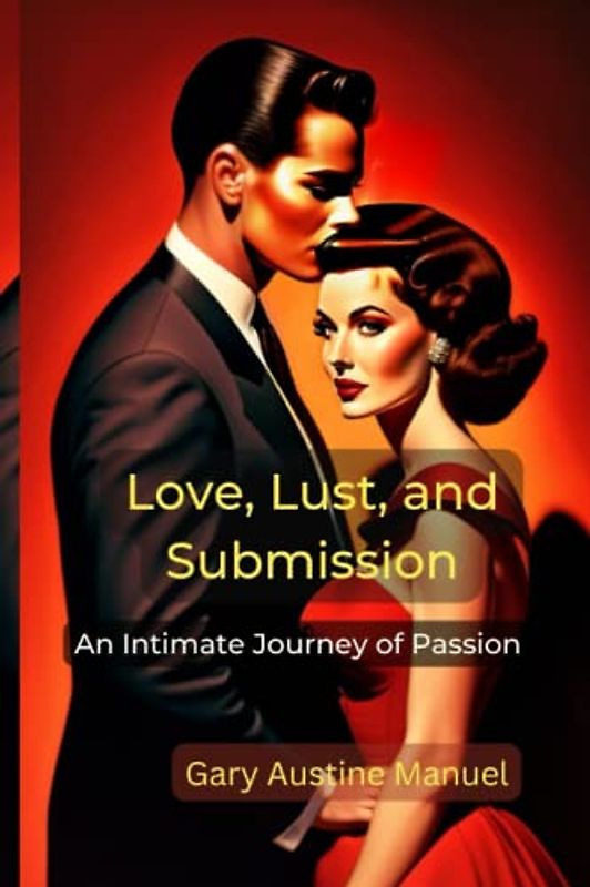 Love, Lust, and Submission: An Intimate Journey of Passion
