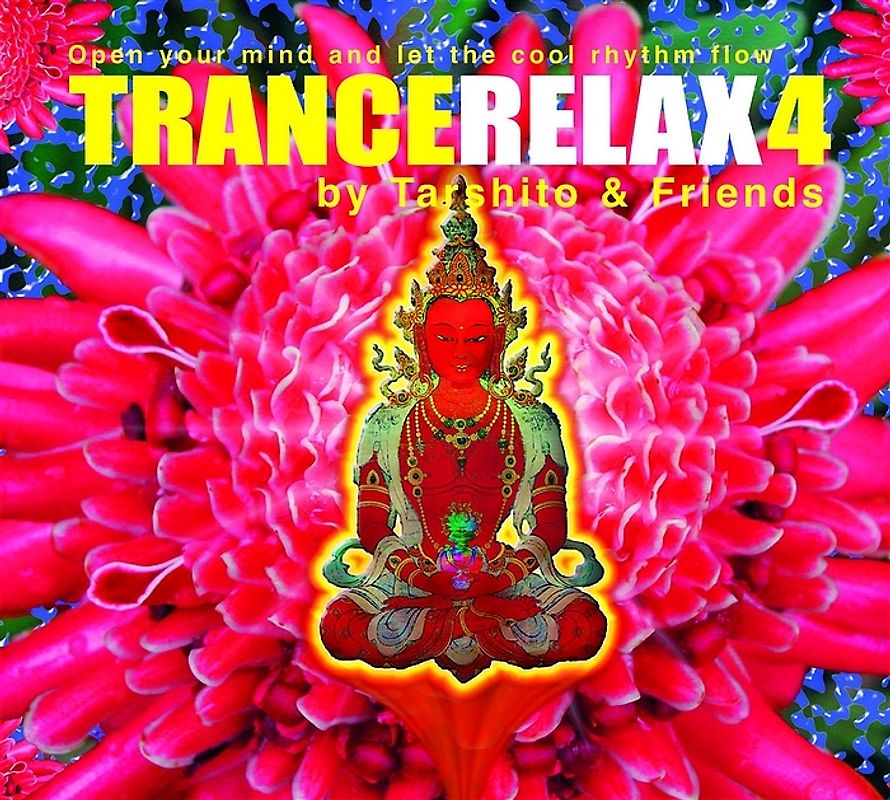 Trance Relax 4. CD . Open Your Mind and Let the Cool Rhythm Flow: Open Your Mind and Let the Cool Rhythm Flow No. 4