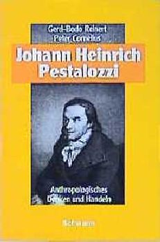 Johann Heinrich Pestalozzi - Anthropologsches Denken und Handeln. Ein pädagogisches Konzept für unsere Zeit