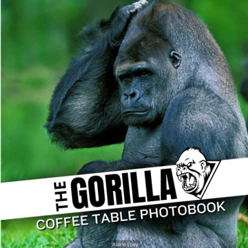 The Gorilla Coffee Table Photobook: Learn Facts about Gorilla with Stunning Photography