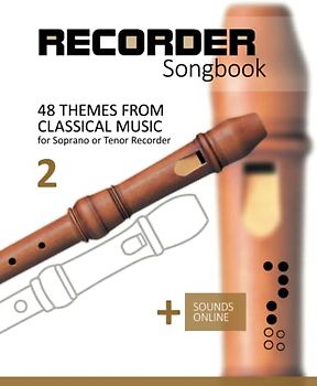Recorder Songbook - 48 Themes from Classical Music - 2: for the Soprano or Tenor Recorder + Sounds Online