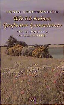 Wie ich meinen Grossvater kennenlernte. Die schönsten Geschichten