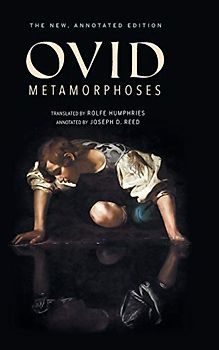 Metamorphoses: The New, Annotated Edition