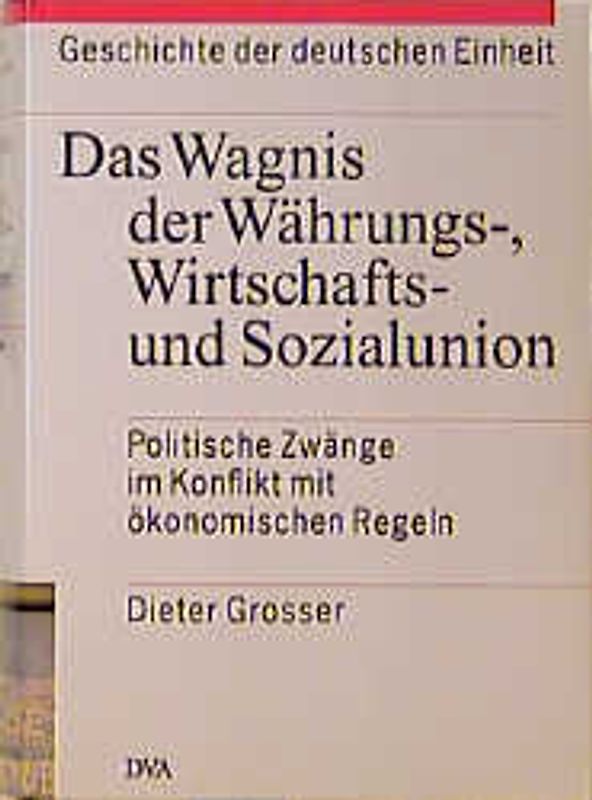 Geschichte der deutschen Einheit, Band 2 - Das Wagnis der Währungs-, Wirtschafts- und Sozialunion