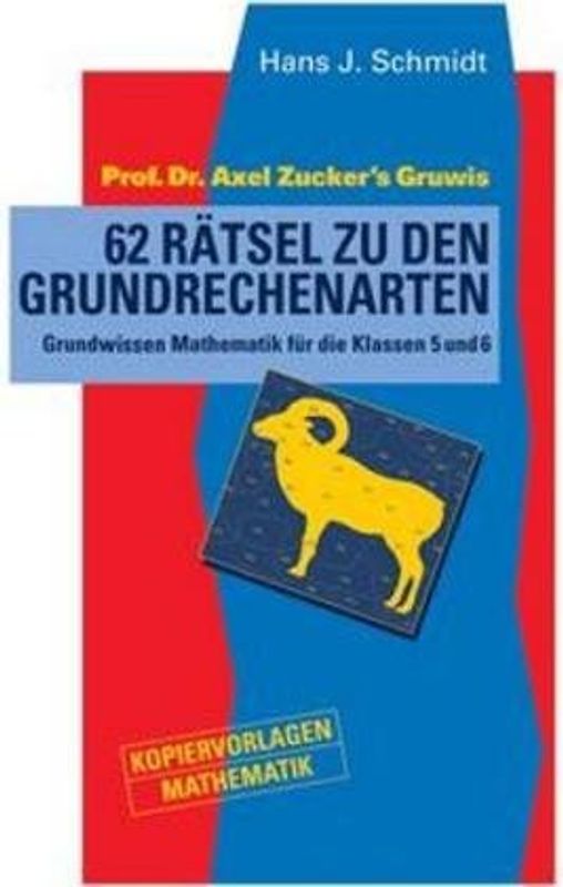 Kopiervorlagen Mathematik / Prof. Dr. Axel Zucker's Gruwis 62 Rätsel zu den Grundrechenarten