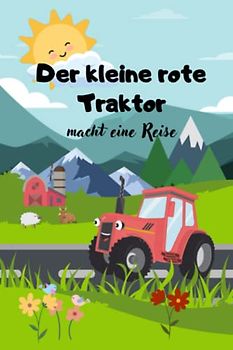 Der kleine rote Traktor: macht eine Reise